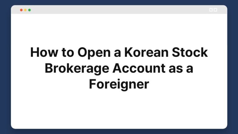how to open a korean stock brokerage account as a foreigner
