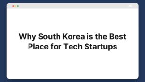 why south korea is the best place for tech startups